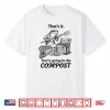 Going In The Compost Funny Frog Gardening Modern Humor Shirt
