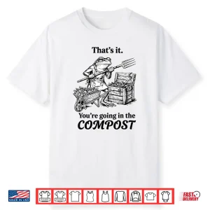 Going In The Compost Funny Frog Gardening Modern Humor Shirt