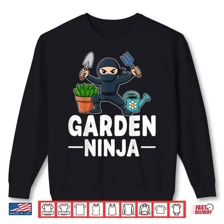 Sweatshirt Garden Ninja Funny Gardener Plant Lover Gardening Shirt