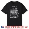 Going In The Compost Raccoon Gardening Professional Humor Shirt