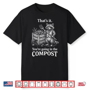 Going In The Compost Raccoon Gardening Professional Humor Shirt