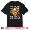 Hot Mess Short Stack Pancakes Full Of Syrup Modern Humor Shirt