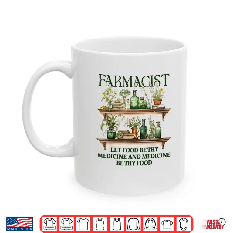 Mug Herbalist Herbalism Farmacist Let Food Be Thy Medicine Shirt