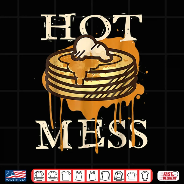 Design Hot Mess Short Stack Pancakes Full Of Syrup Modern Humor Shirt