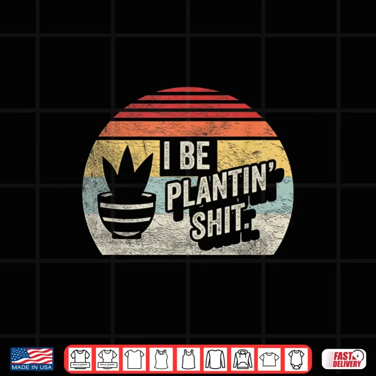 Design I Be Plantin Shit Plant Gardening Botanical Vintage Shirt