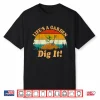 Lifes A Garden Dig It Vintage Retro Style Gardening Decor Shirt