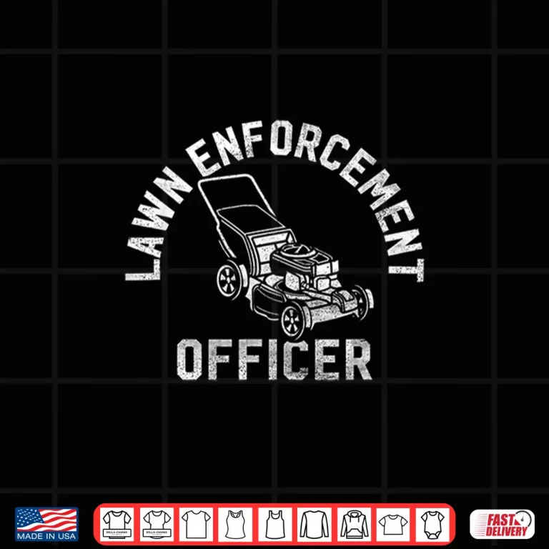 Design Lawn Enforcement Officer Gardening Funny Fathers Day Shirt