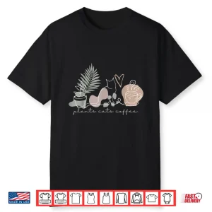 Plants Cats Coffee Cat Lover Gardening Succulent Shirt