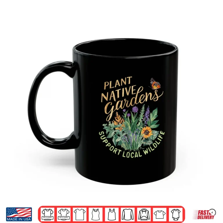 Mug Retro Plant Native Gardens Support Local Wildlife Gardening Shirt