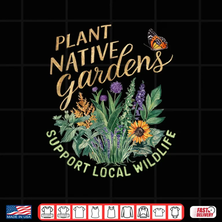 Design Retro Plant Native Gardens Support Local Wildlife Gardening Shirt