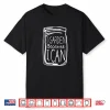 I Garden Because I Can Canning Gardening Mason Jar Shirt