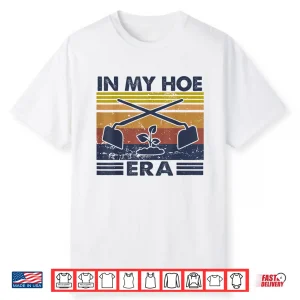 In My Hoe Era Vintage Hoeing Aint Easy Gardening Shirt