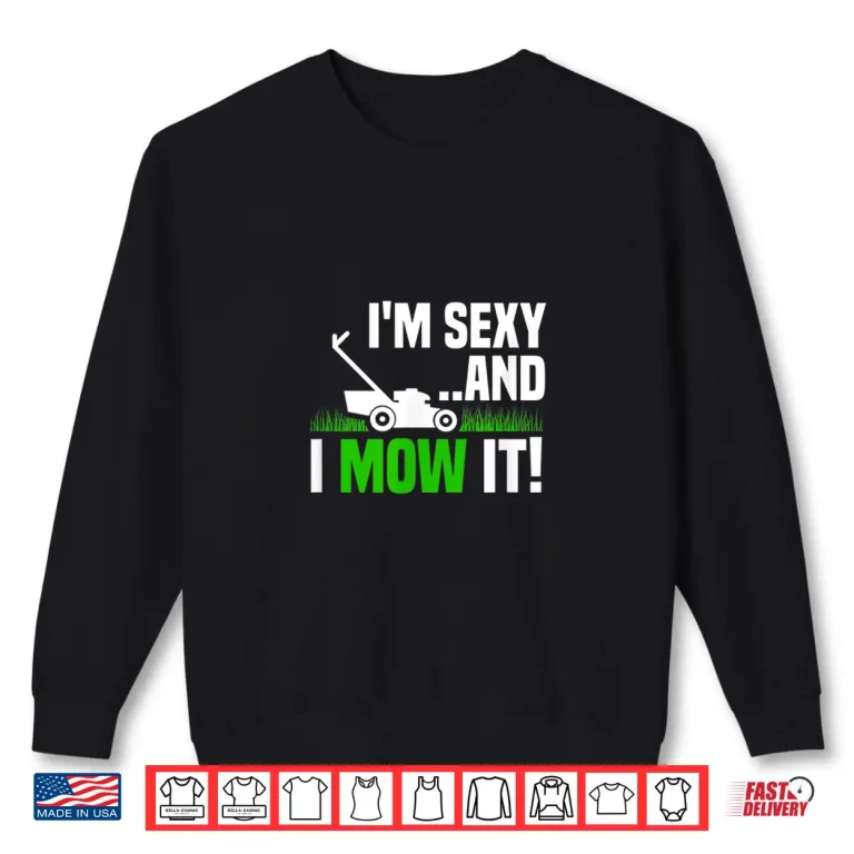 Sweatshirt Im Sexy and I Mow It Lawn Mowing Funny Gardening Shirt