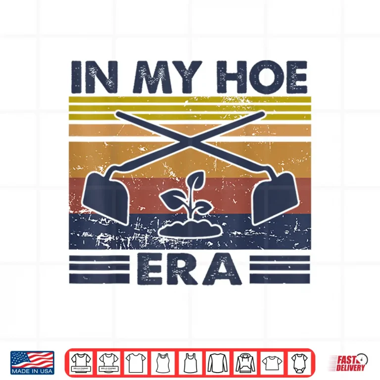 Design In My Hoe Era Vintage Hoeing Aint Easy Gardening Shirt