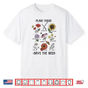 Plant These Save The Bees Flowers Gardening Professional Shirt