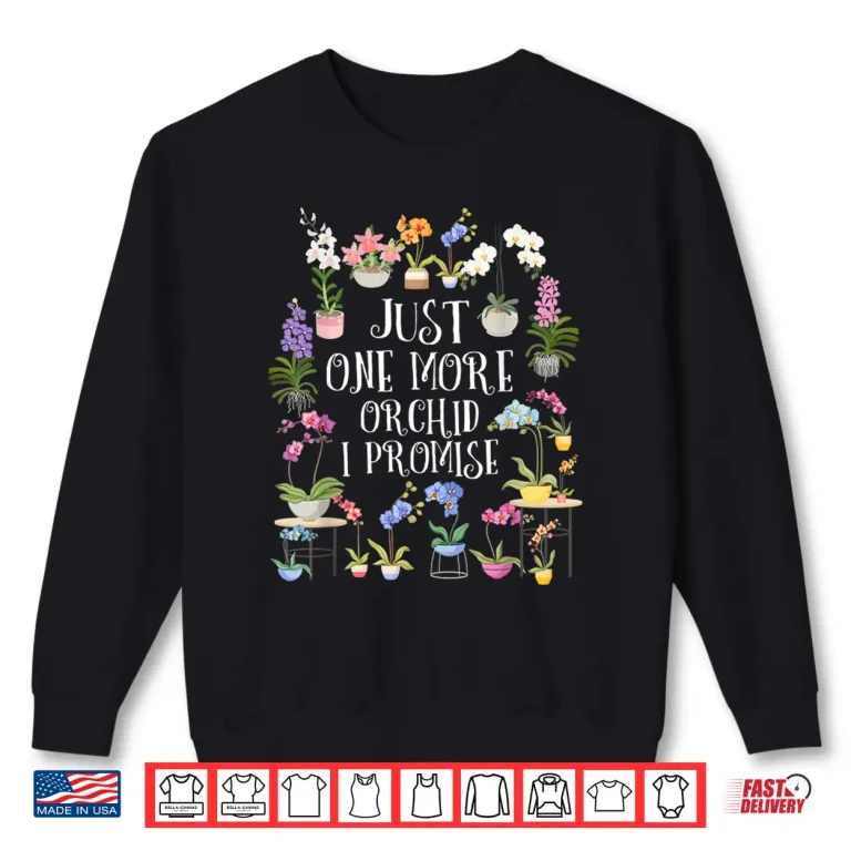 Sweatshirt Orchid Hunter Just One More Orchid Professional Graphic Shirt