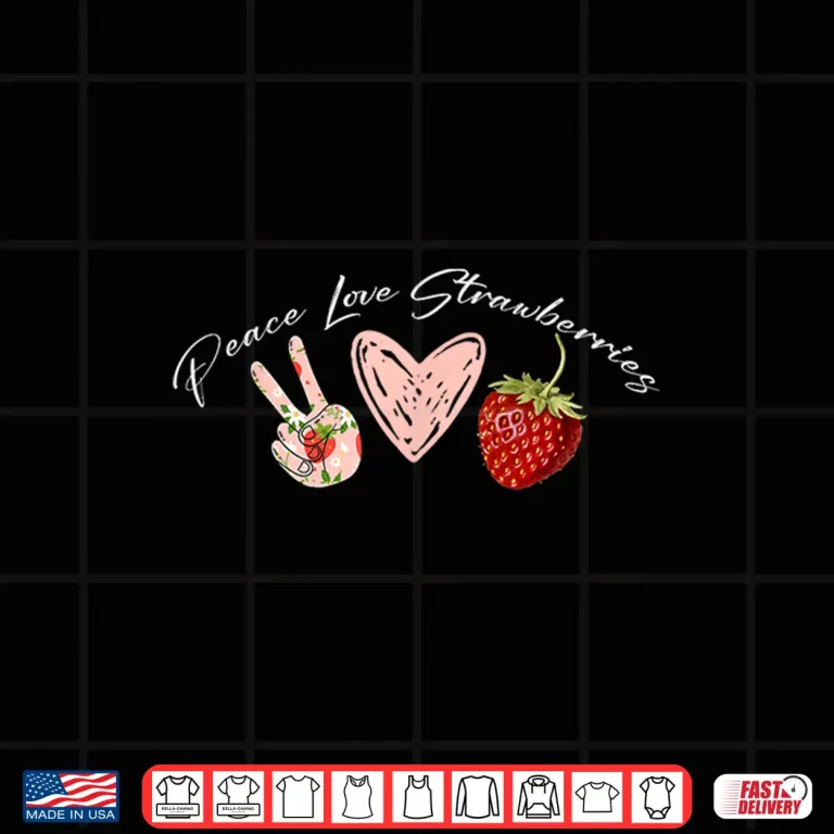 Design Peace Love Strawberries Farmer Love Berry Spring Summer Shirt