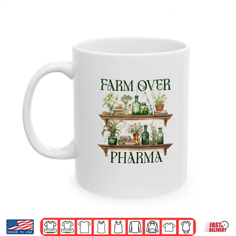 Mug Plants Are Medicine Herbalist Herbalism Farm Over Pharma Shirt