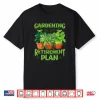 Professional Identity Gardening Is My Retirement Plan Garden Shirt