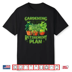 Professional Identity Gardening Is My Retirement Plan Garden Shirt