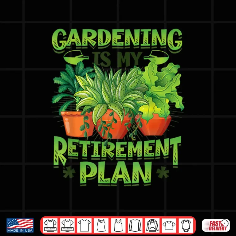 Design Professional Identity Gardening Is My Retirement Plan Garden Shirt