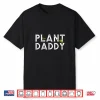 Professional Minimalist Plant Daddy Landscaping Gardening Shirt