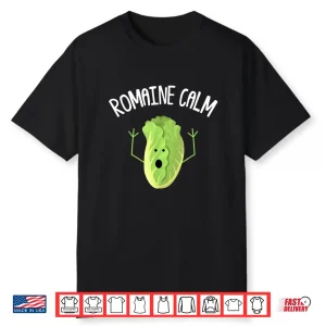 Romaine Calm Funny Gardener Pun Gardening Plant Grower Shirt