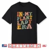 Retro Groovy In My Plant Lady Era Christmas Gardening Shirt
