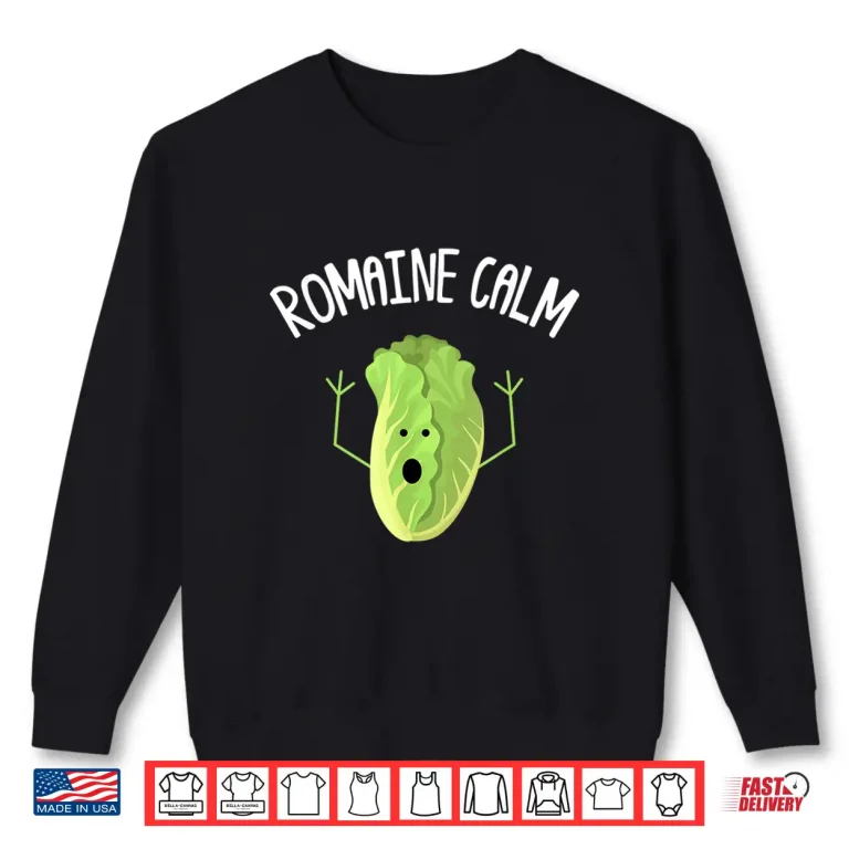Sweatshirt Romaine Calm Funny Gardener Pun Gardening Plant Grower Shirt