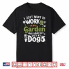 Work In My Garden And Hang Out With My Dog Gardening Shirt