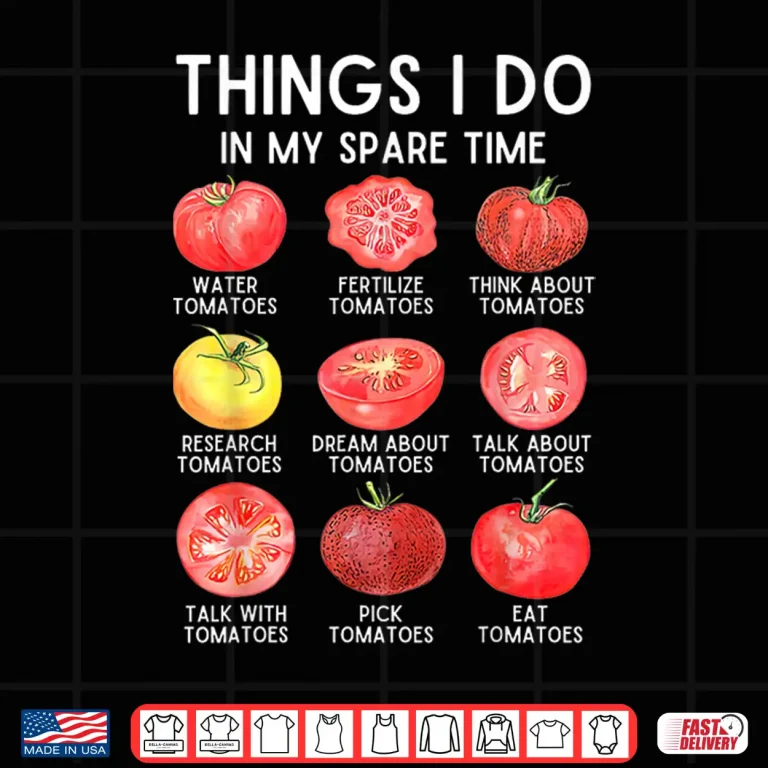 Design Things I Do In My Spare Time Tomatoes Gardening Plant Lover Shirt