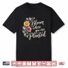 Bloom Where You Are Planted Motivational Gardening Professional Shirt