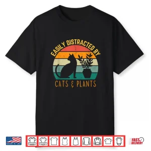Easily Distracted By Plants And Cats Retro Pet Plant Lover Shirt