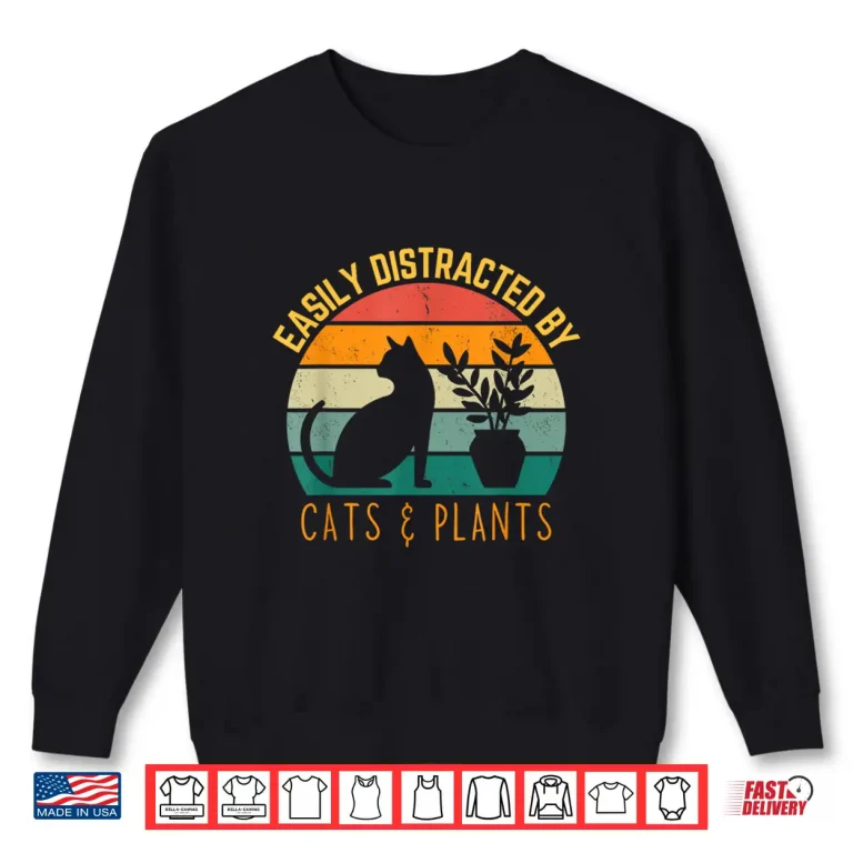 Sweatshirt Easily Distracted By Plants and Cats Retro Pet Plant Lover Shirt