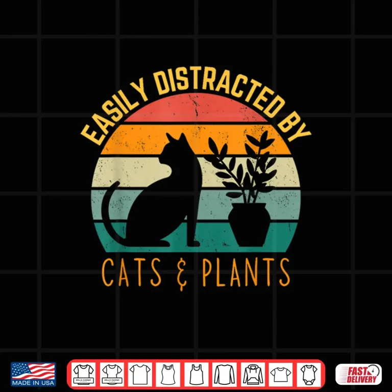 Design Easily Distracted By Plants and Cats Retro Pet Plant Lover Shirt