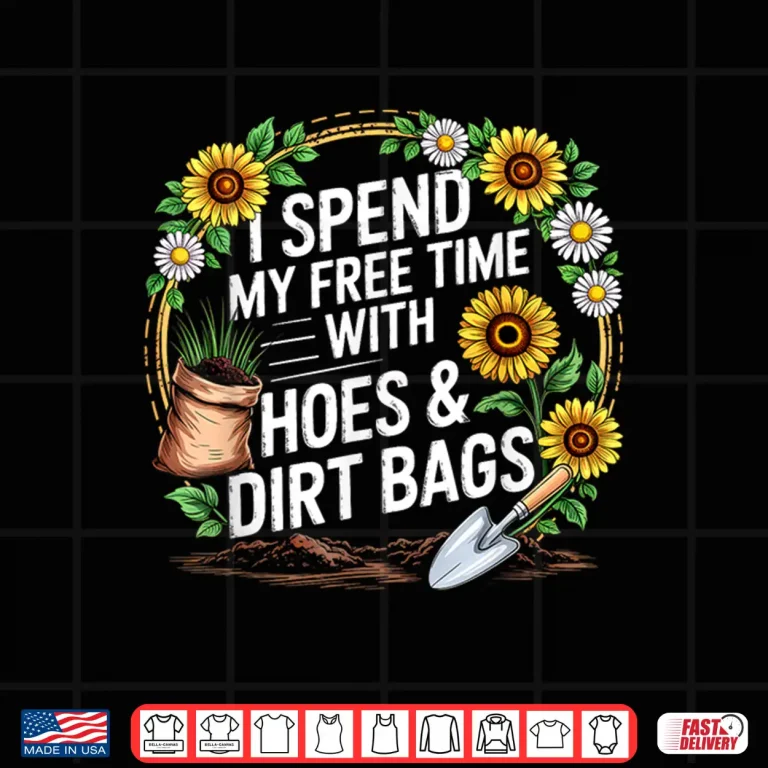 Design Free Time With Hoes and Dirt Bags Funny Gardening Shirt