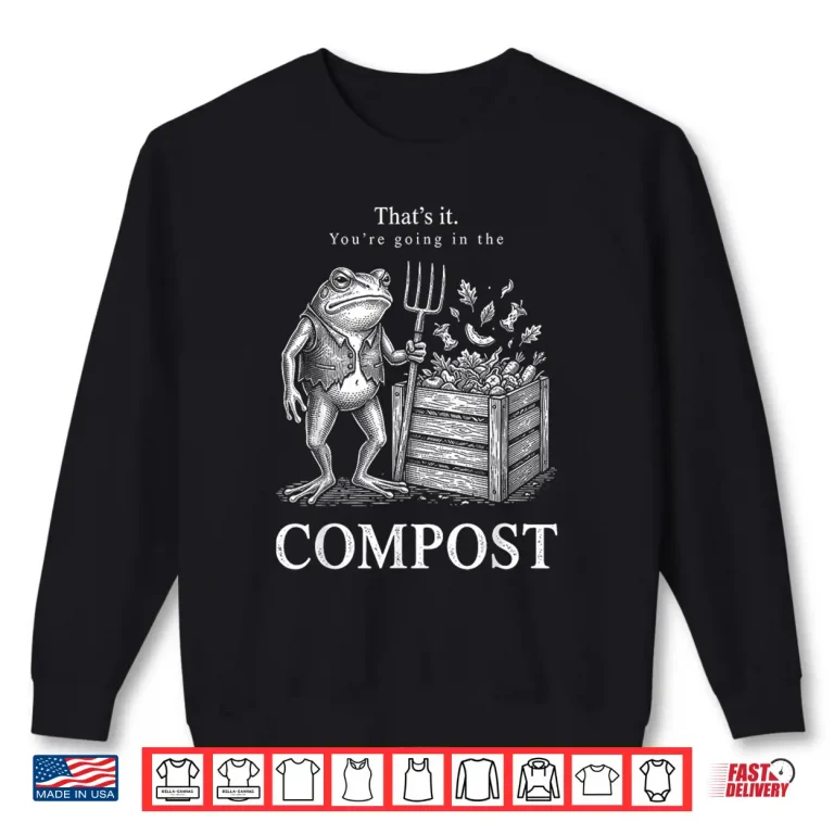 Sweatshirt Going In The Compost Frog Gardening Funny Professional Shirt