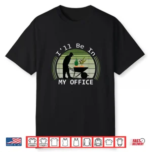 Ill Be In My Office Garden Funny Gardening Professional Shirt