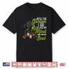 Into The Garden I Go To Lose My Mind And Find My Soul Shirt