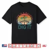 Lifes A Garden Dig It Garden Lover Vintage Style Shirt