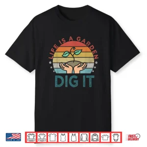 Lifes A Garden Dig It Garden Lover Vintage Style Shirt
