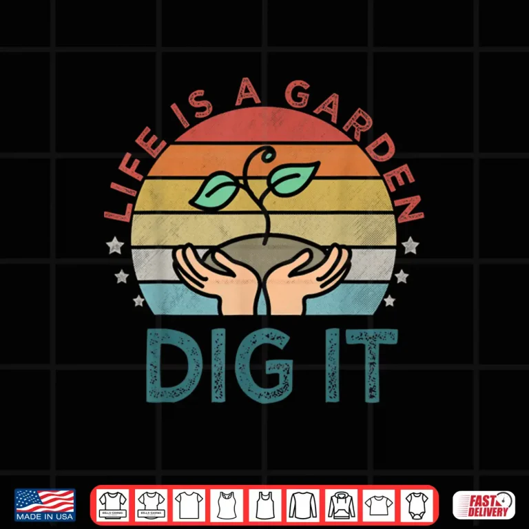 Design Lifes A Garden Dig It Garden Lover Vintage Style Shirt