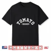 Tomato Season Funny Tomato Gardening Vegetables Farm Farmer Shirt