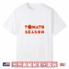 Tomato Season Funny Tomato Gardening Vegetables Farmer Shirt