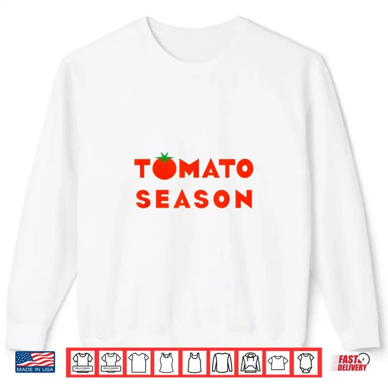 Sweatshirt Tomato Season Funny Tomato Gardening Vegetables Farmer Shirt