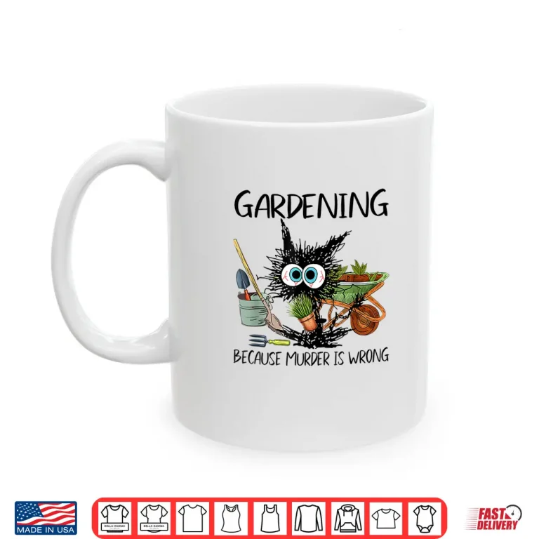 Mug Black Cat Do Gardening Because Murder Is Wrong Professional Shirt