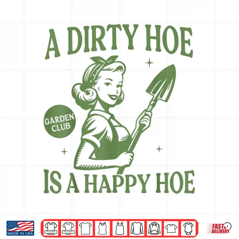 Design A Dirty Hoe Is A Happy Hoe Gardening Humor Professional Shirt