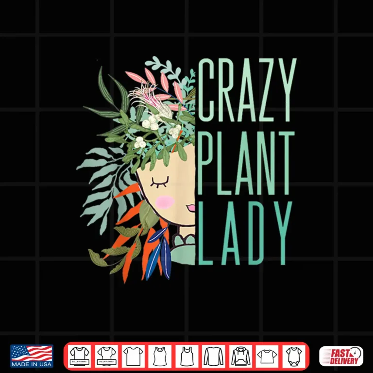 Design Crazy Plant Lady Plant Lady Plants Garden Gardening Modern Shirt
