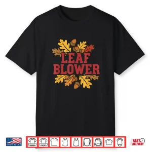 Fall Halloween Cleanup Funny Leaf Blower Costume Gardening Shirt