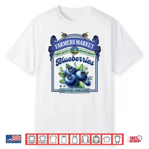 Farmers Market Fresh Gardening Farmers Market Blueberries Shirt